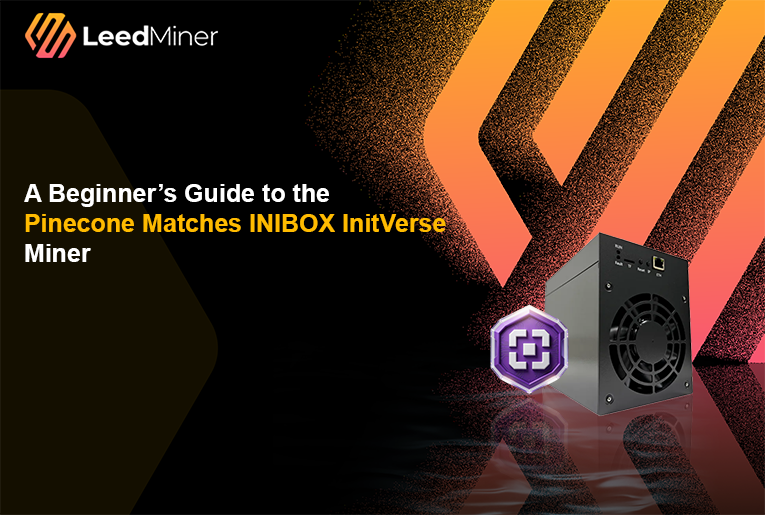 A Beginner’s Guide to the Pinecone Matches INIBOX InitVerse Miner