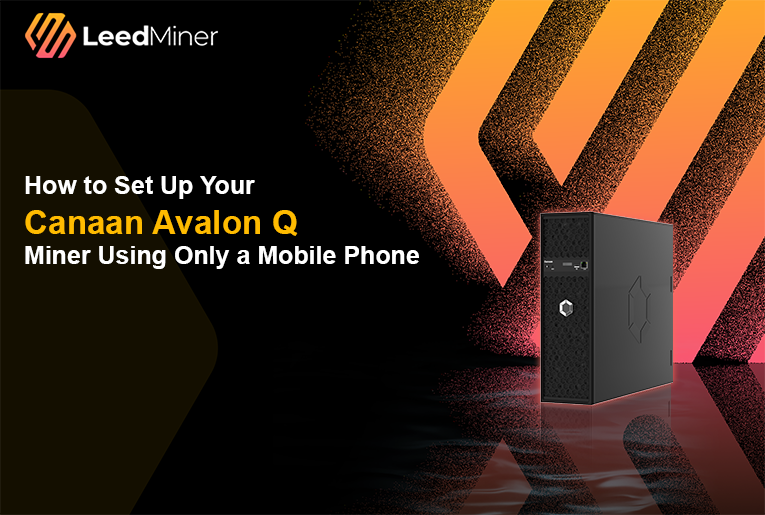 How to Set Up Your Canaan Avalon Q Miner Using Only a Mobile